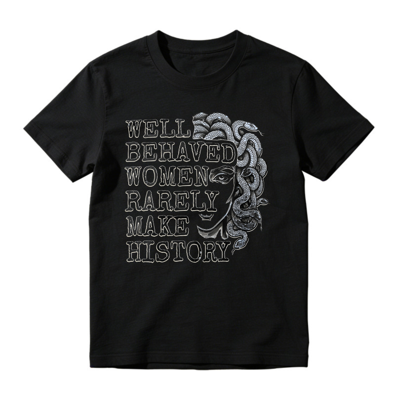 Well Behaved Women Rarely Make History Medusa Graphic Unisex Classic T-shirt