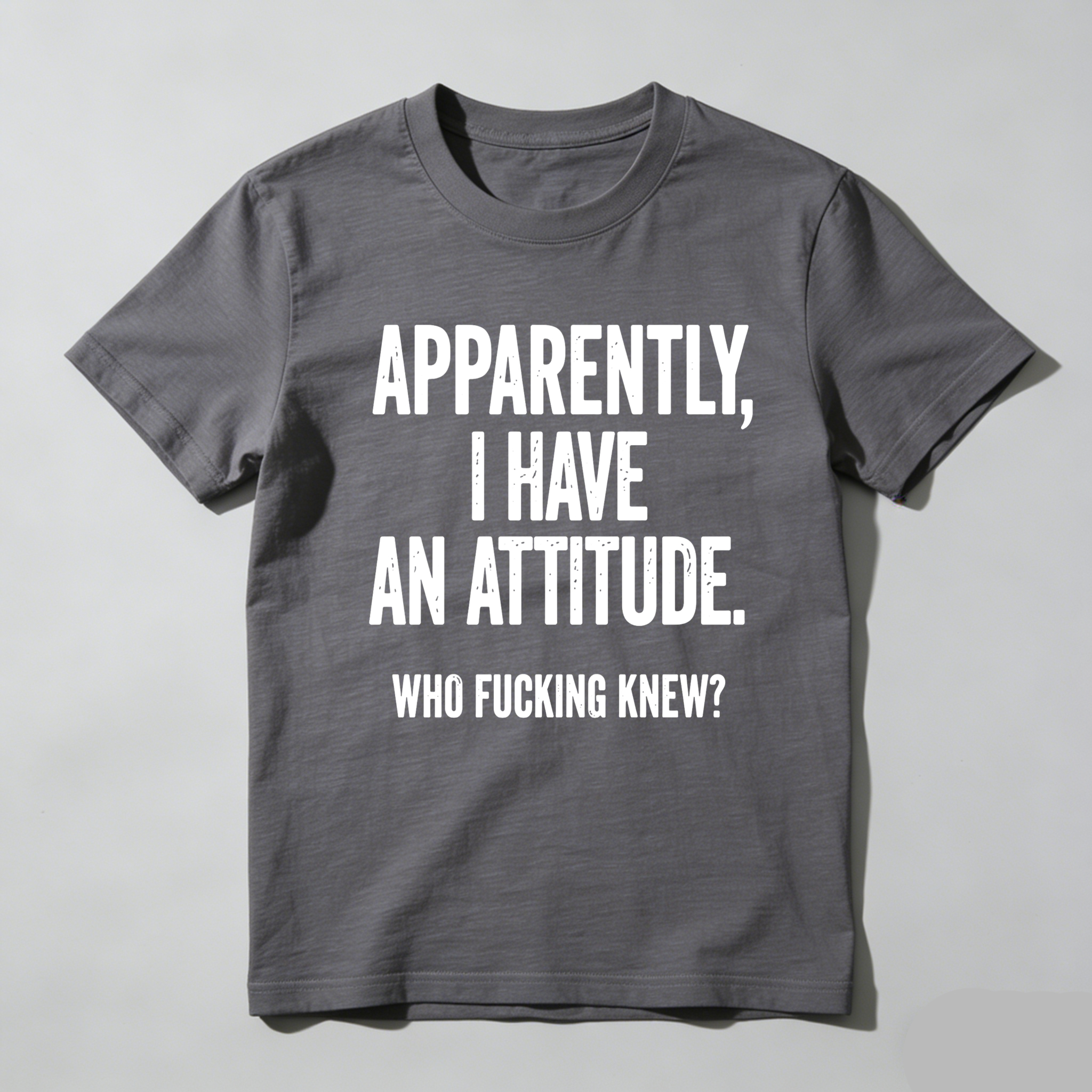 TEECURENT Apparently I Have An Attitude Who Fucking Knew Pure Cotton Short Sleeve T Shirt