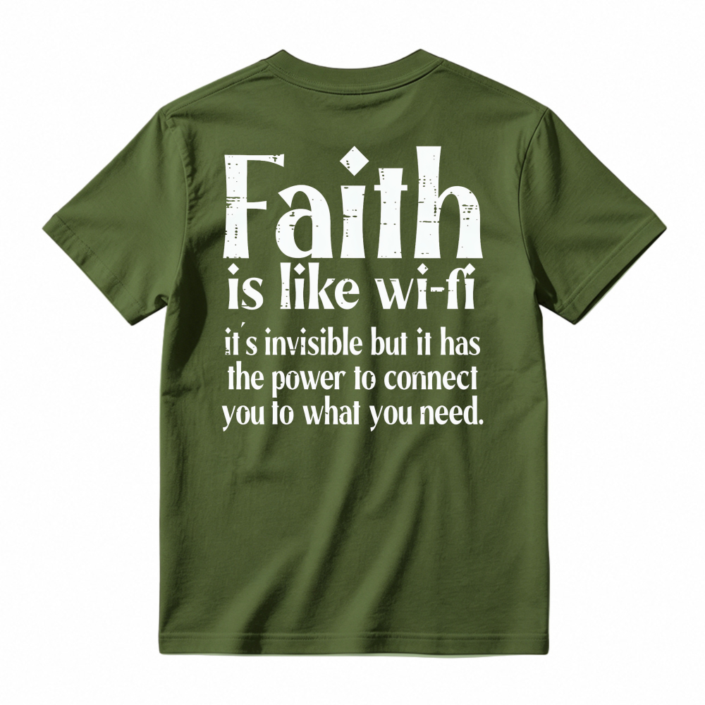 Faith Is Like Wi-Fi Invisible But Has Power To Connect You To What You Need T-shirt
