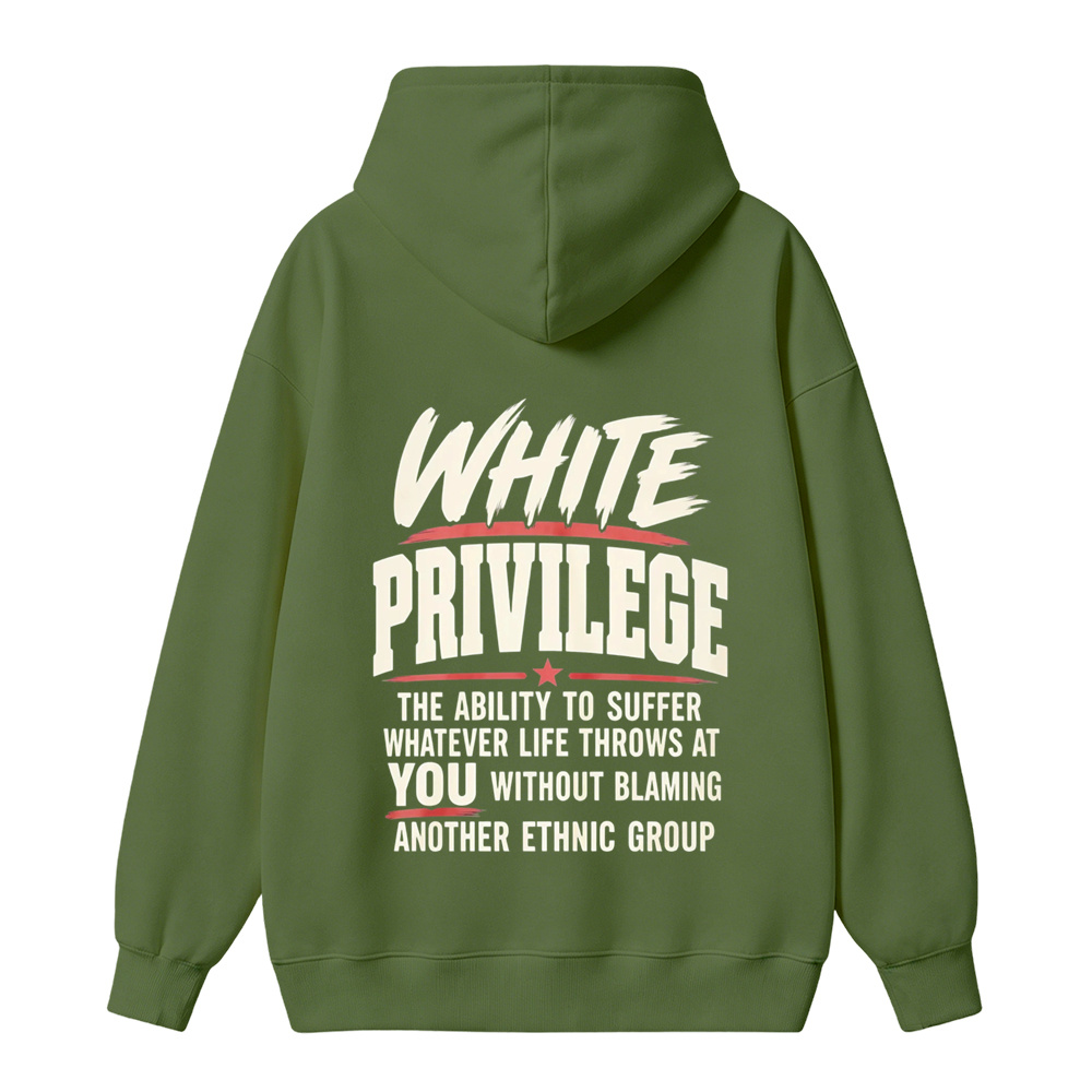 White Privilege The Ability To Suffer Whatever Life Throws At You Without Blaming Another Ethnic Group hoodie