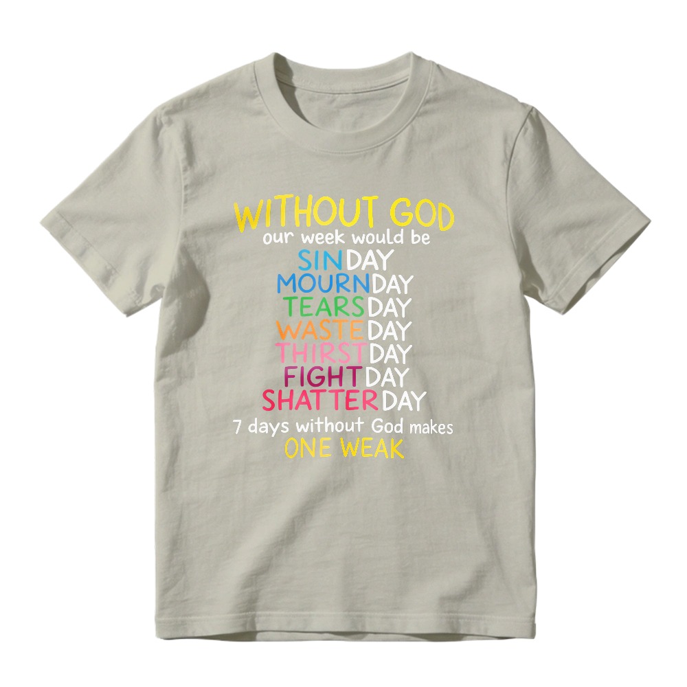 Without God Our Week Would Be One Weak Funny Religious Wordplay Unisex Classic T-shirt