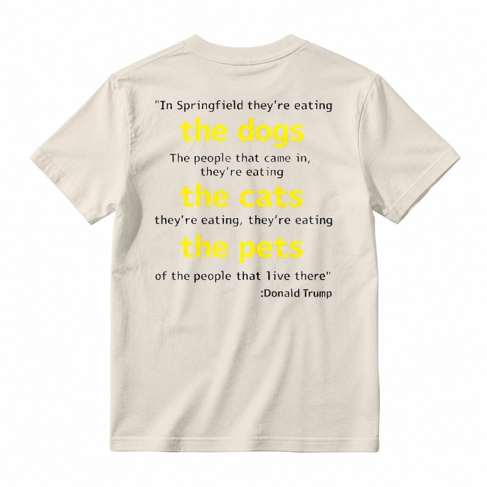 Springfield Eating Dogs Cats Pets Quote Graphic T-shirt