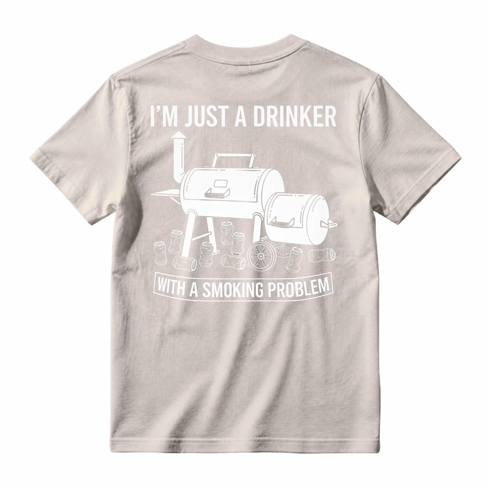 Barbecue Grill And Beer Cans I M Just A Drinker With A Smoking Problem T-shirt