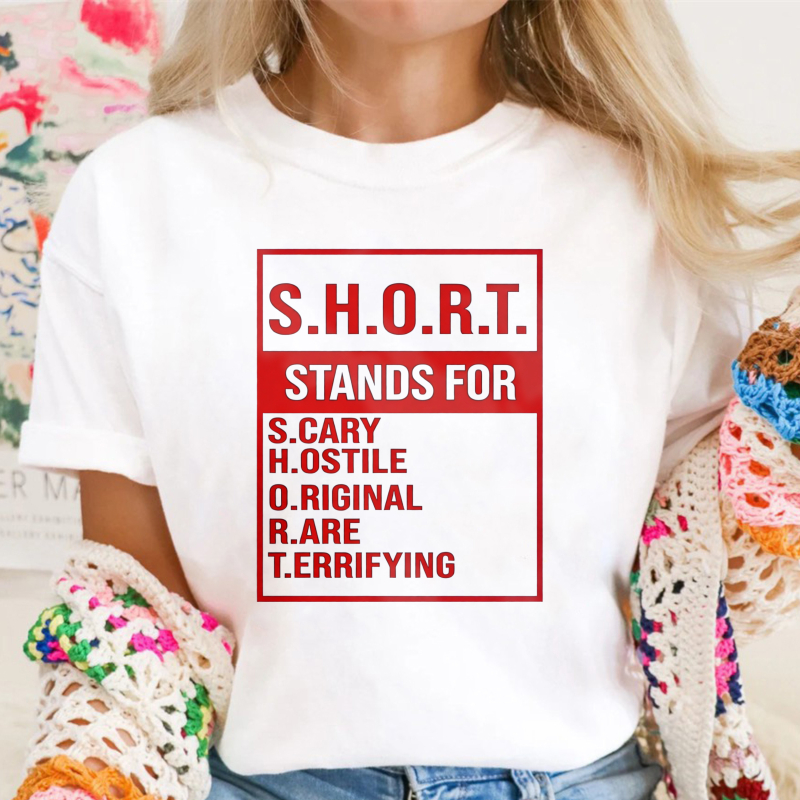 S.H.O.R.T. Stands For Scary Hostile Original Are Terrifying Funny Acronym Definition Graphic Unisex Classic T-shirt