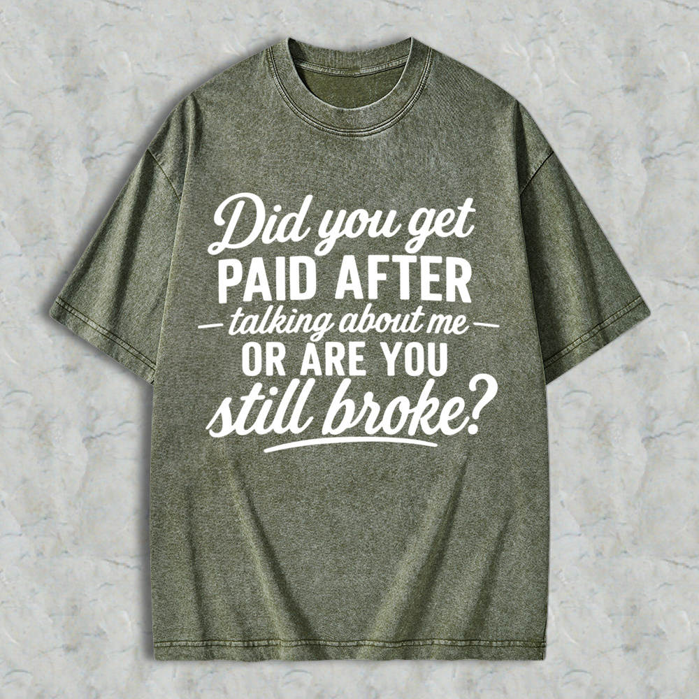 Did You Get Paid After Talking About Me Sarcastic Graphic  Washed T-shirt