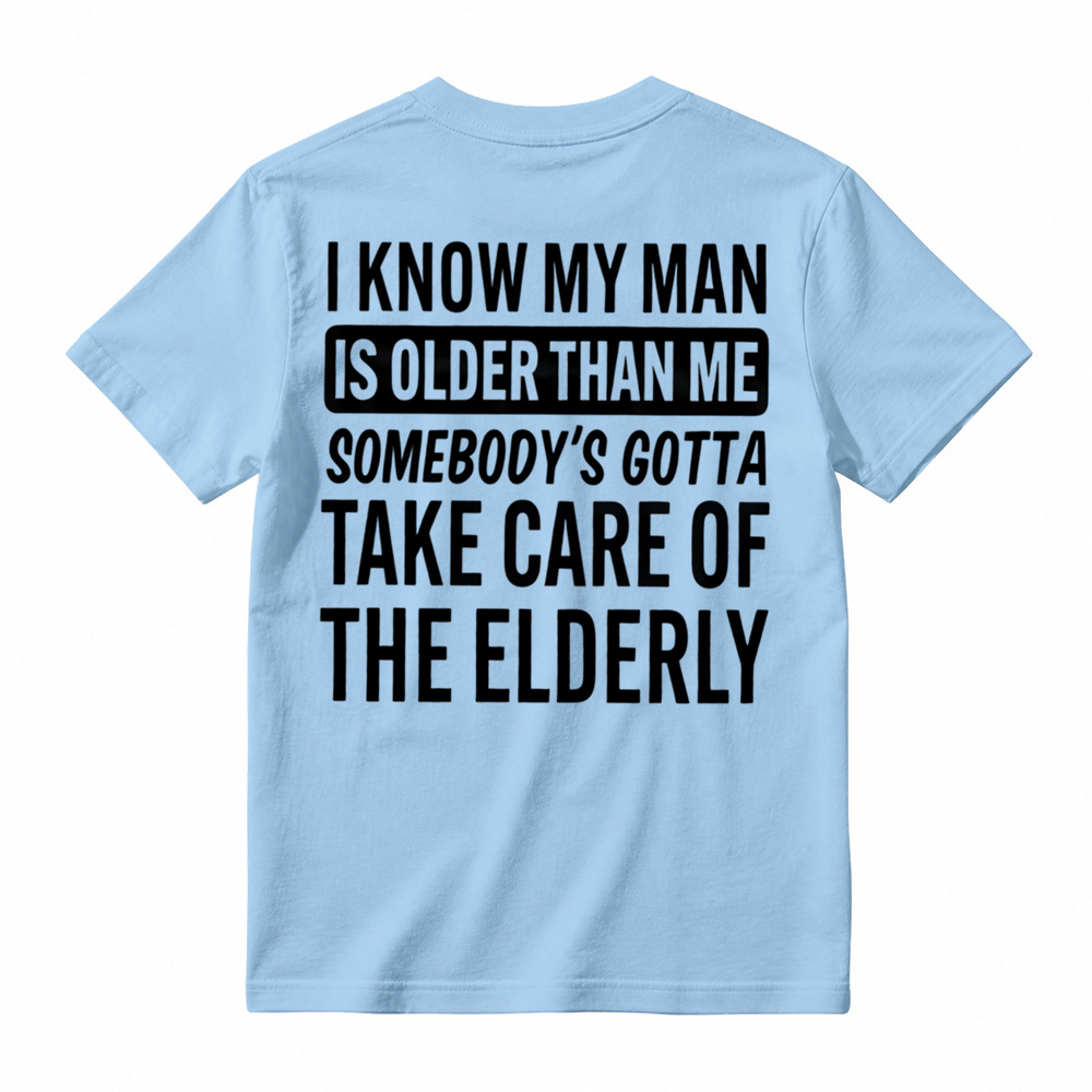 Take Care Of The Elderly Funny Husband Graphic T-Shirt