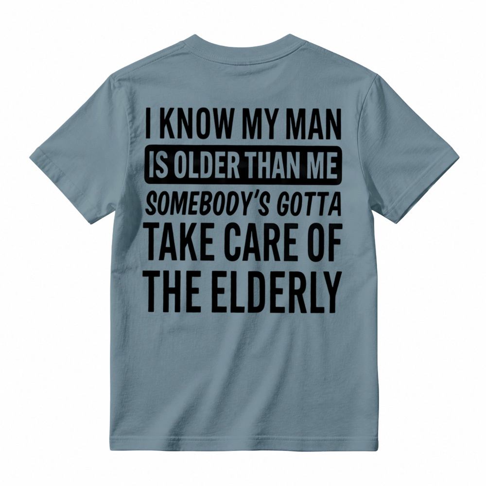 Take Care Of The Elderly Funny Husband Graphic T-Shirt