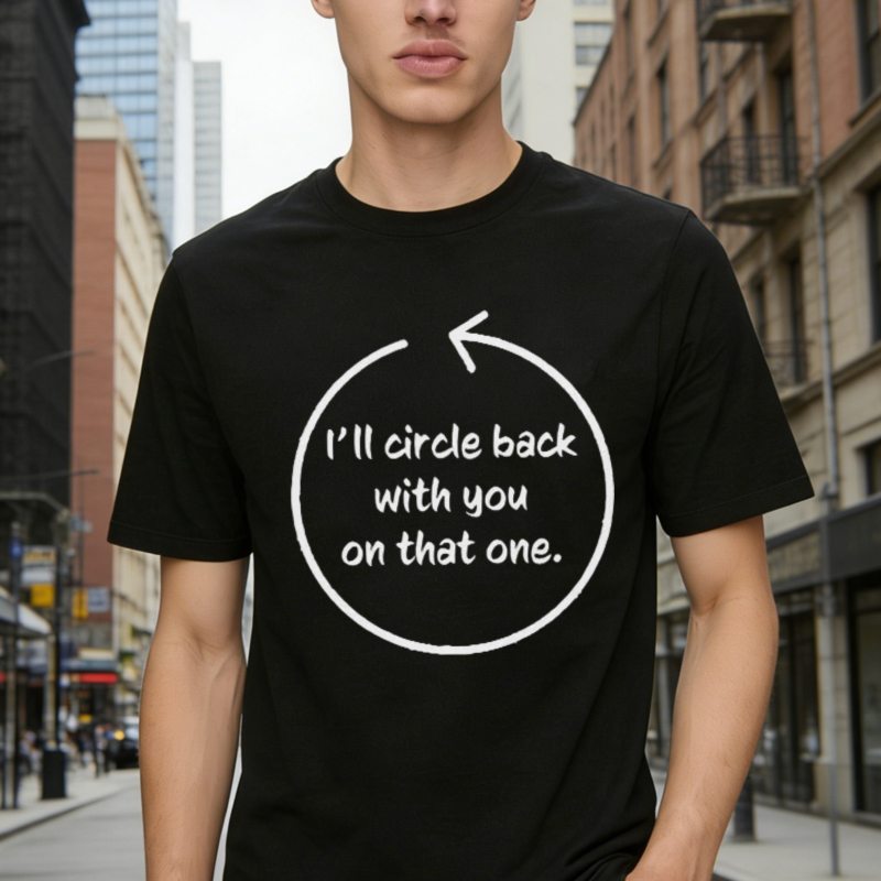 I Will Circle Back With You On That One Funny Office Saying Graphic T-shirt