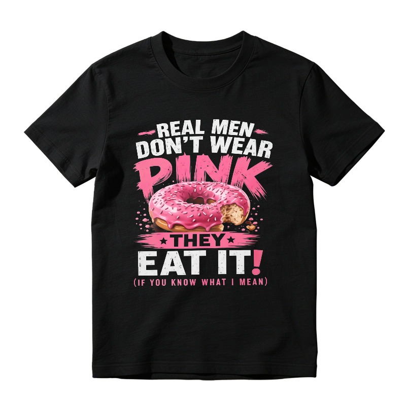 Real Men Dont Wear Pink They Eat It Funny Donut Quote Unisex Classic T-shirt