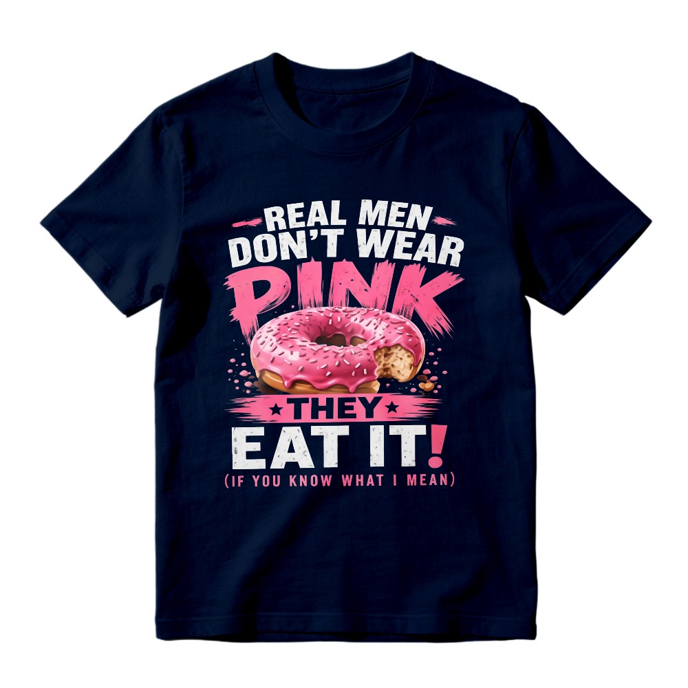 Real Men Dont Wear Pink They Eat It Funny Donut Quote Unisex Classic T-shirt