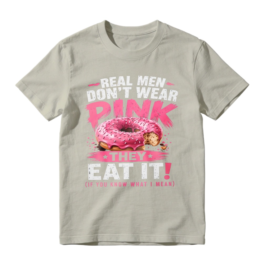 Real Men Dont Wear Pink They Eat It Funny Donut Quote Unisex Classic T-shirt