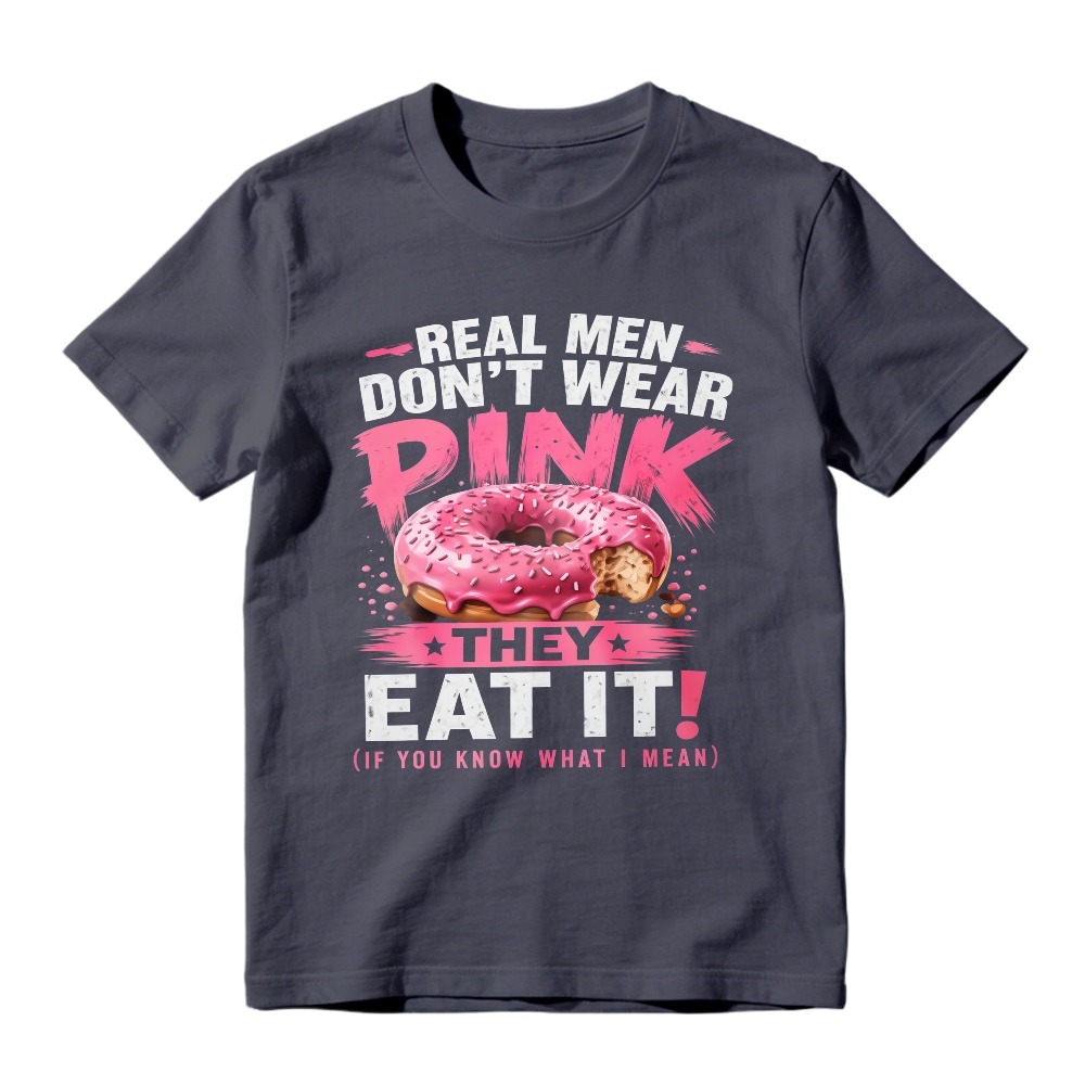 Real Men Dont Wear Pink They Eat It Funny Donut Quote Unisex Classic T-shirt