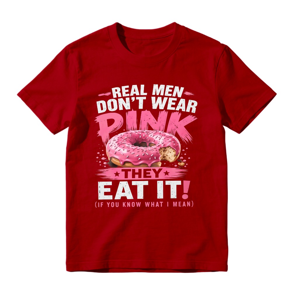 Real Men Dont Wear Pink They Eat It Funny Donut Quote Unisex Classic T-shirt