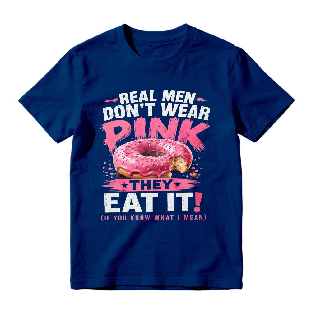 Real Men Dont Wear Pink They Eat It Funny Donut Quote Unisex Classic T-shirt
