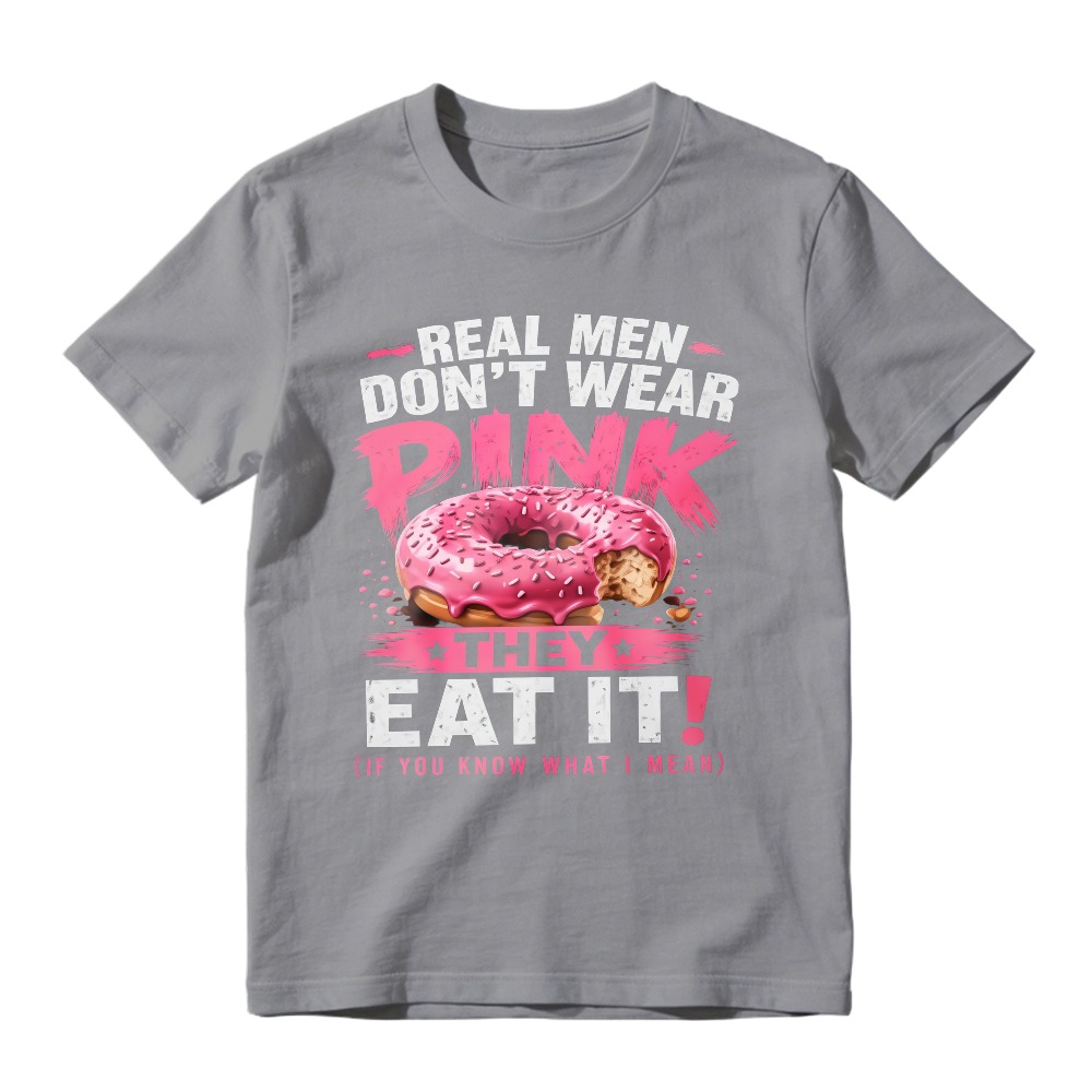 Real Men Dont Wear Pink They Eat It Funny Donut Quote Unisex Classic T-shirt