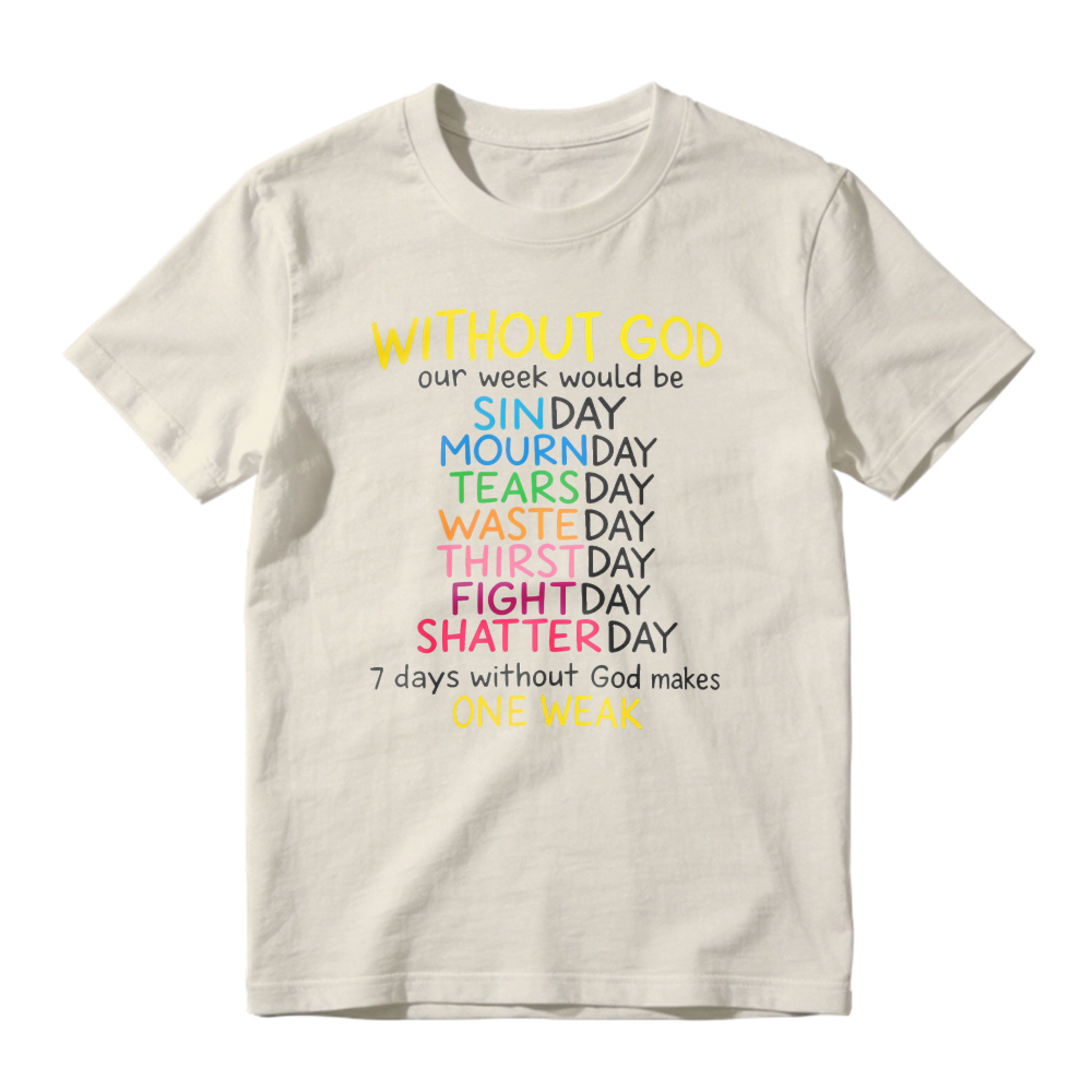 Without God Our Week Would Be One Weak Funny Religious Wordplay Unisex Classic T-shirt