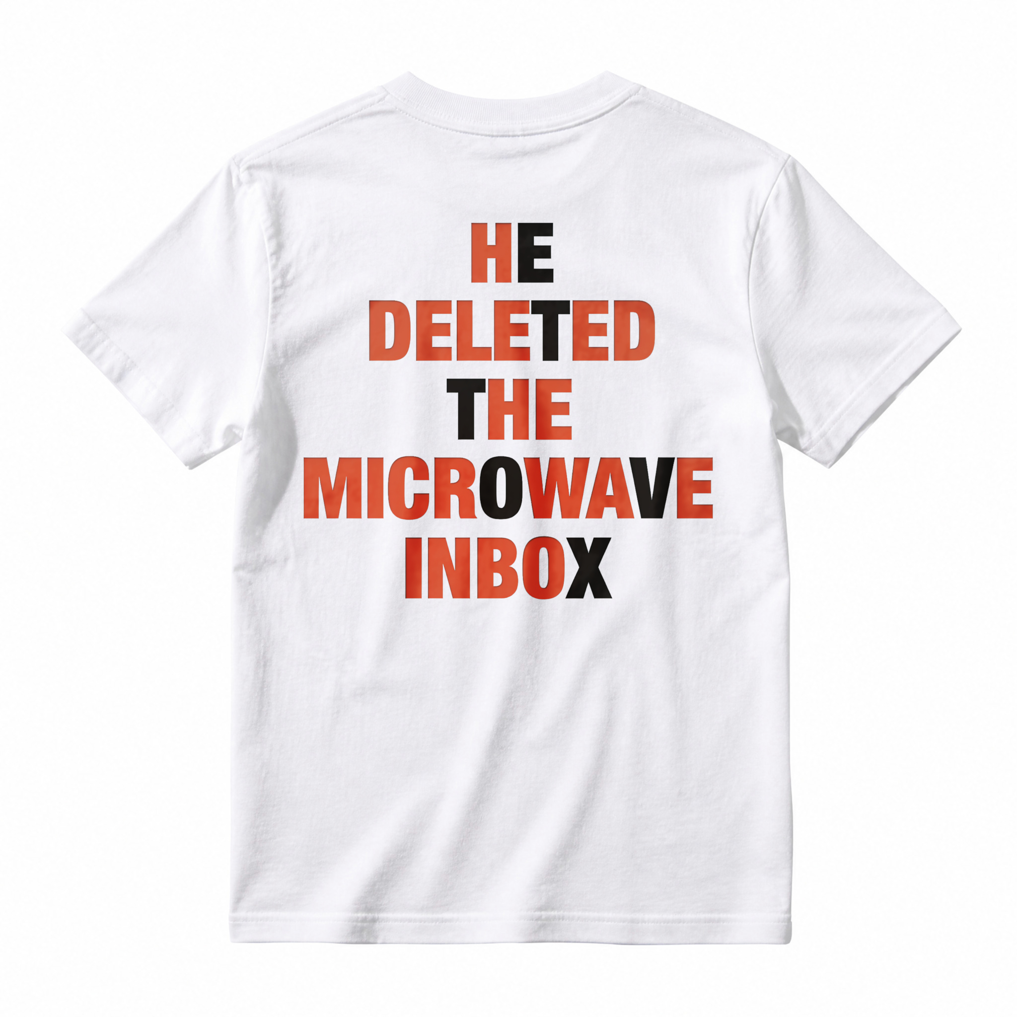 He Deleted The Microwave Inbox Funny Quote T-shirt