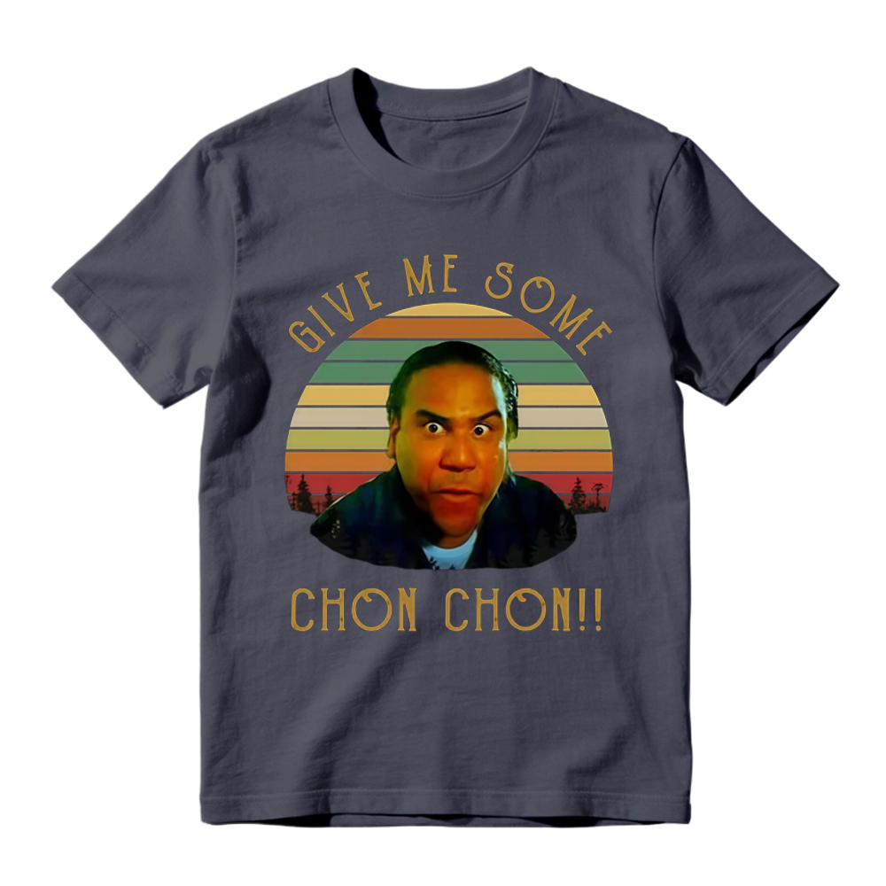 Give Me Some Chon Chon Funny Catchphrase Graphic Short Sleeve Cotton T Shirt