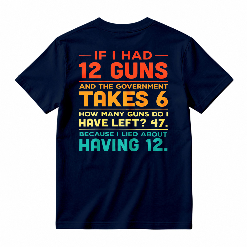 Funny Gun Owner Joke About Lying To Government T-shirt