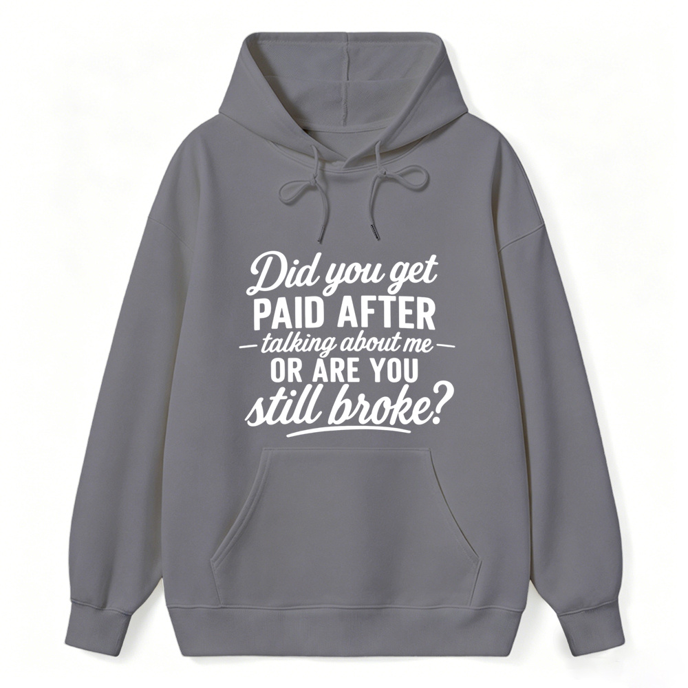 Did You Get Paid After Talking About Me Sarcastic Graphic hoodie