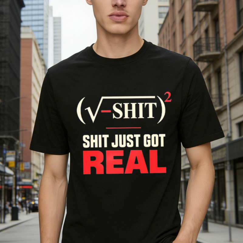 Mathematical Square Root Formula Shit Just Got Real Funny Quote Graphic T-shirt