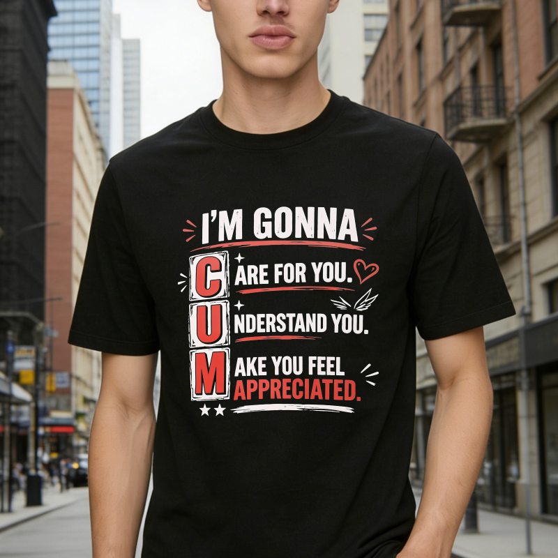 I'm Gonna Care For You Understand You Make You Feel Appreciated Acronym Quote Unisex Classic T-shirt