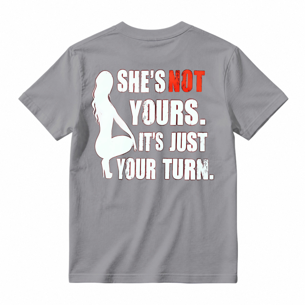 She Is Not Yours Its Just Your Turn Silhouette Graphic T-shirt