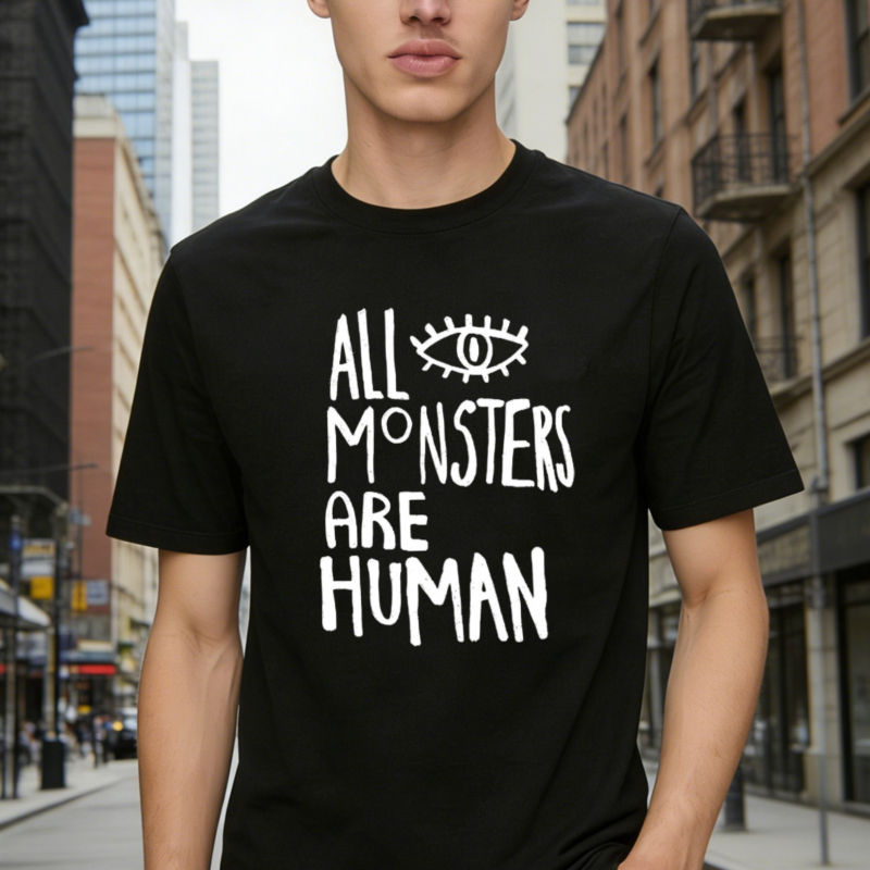 All Monsters Are Human Eye Graphic T-shirt