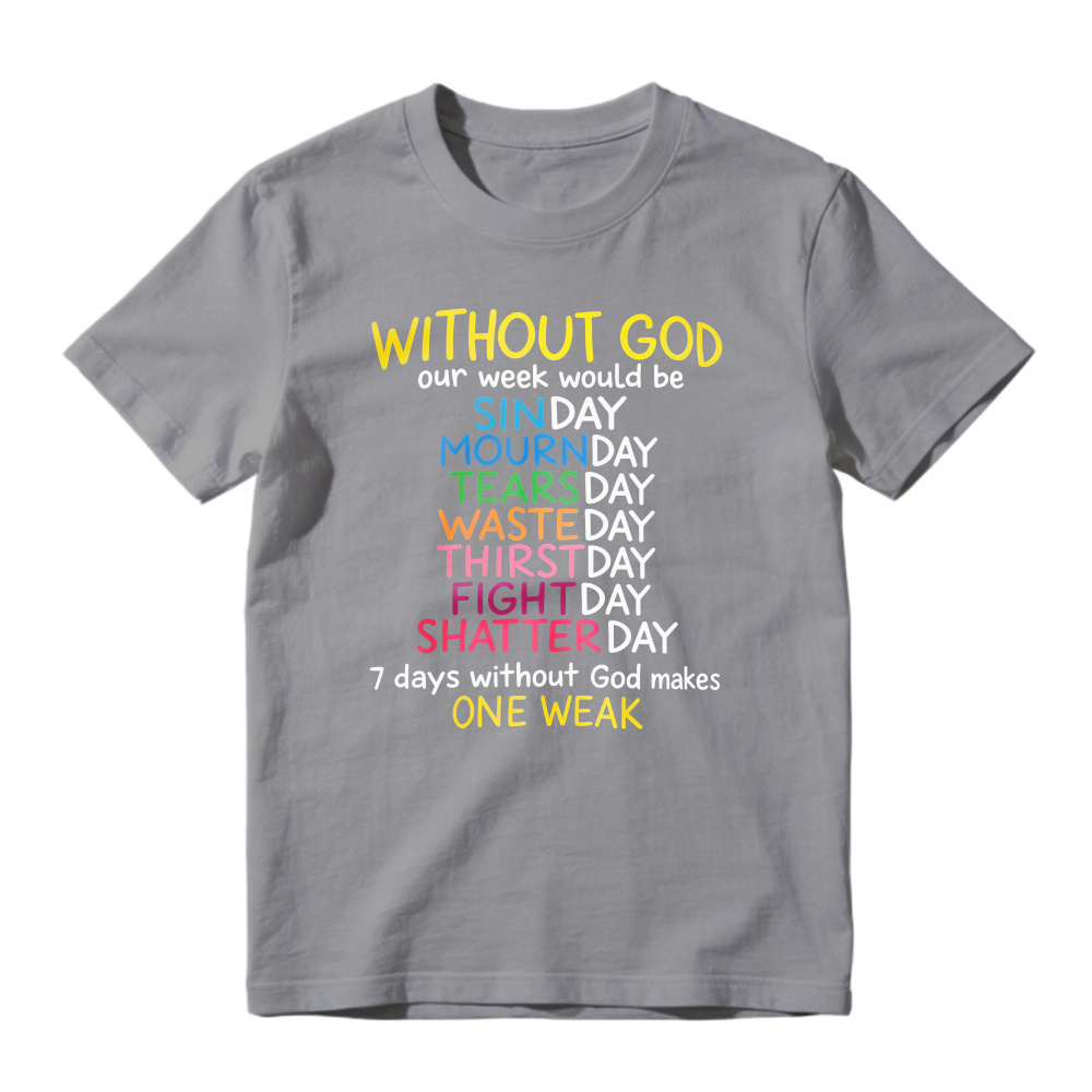 Without God Our Week Would Be One Weak Funny Religious Wordplay Unisex Classic T-shirt