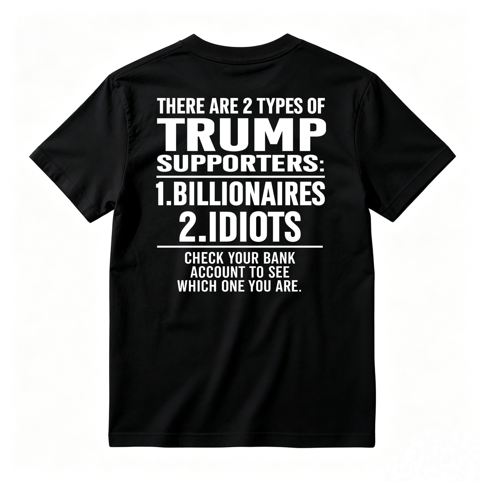 Trump Supporters Types Billionaires And Idioms Bank Account Check Funny Political Statement T-shirt