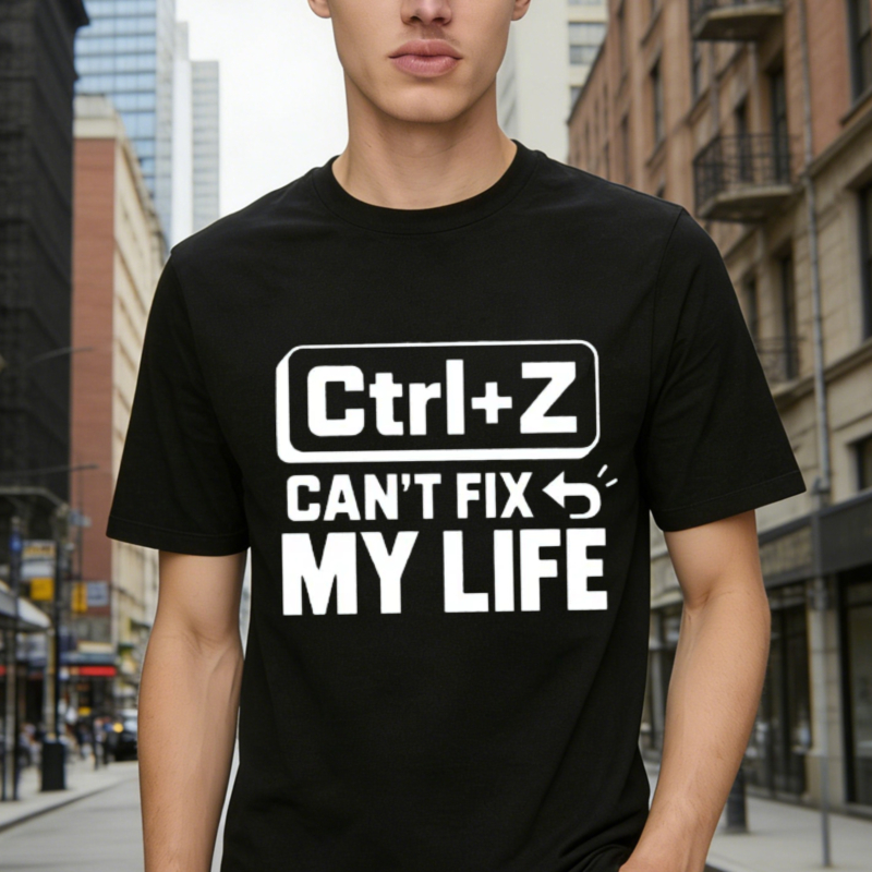 Ctrl Z Can T Fix My Life Funny Computer Keyboard Shortcut Humor Graphic T-shirt