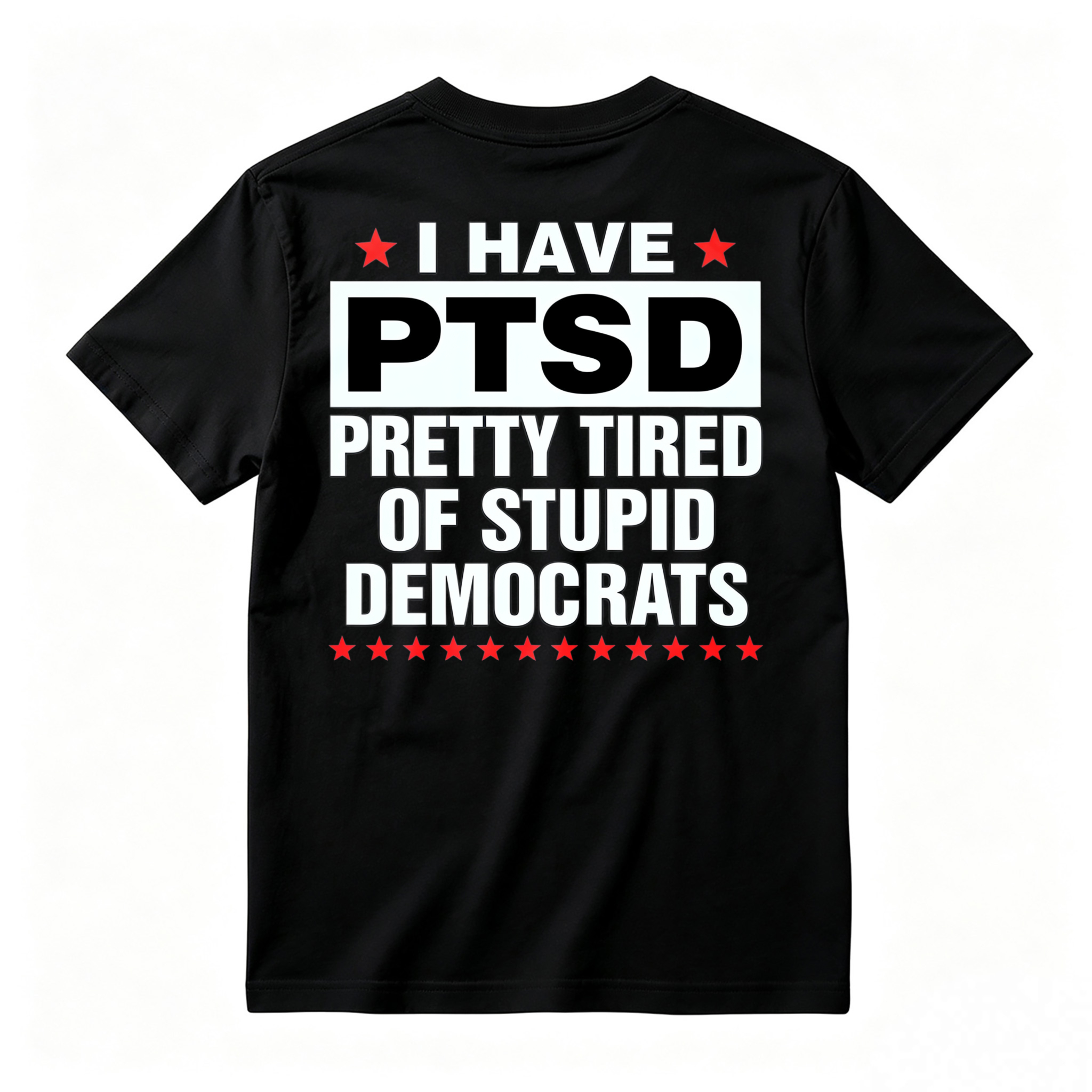 I Have Ptsd Pretty Tired Of Stupid Democrats Funny Political Slogan Graphic T-shirt