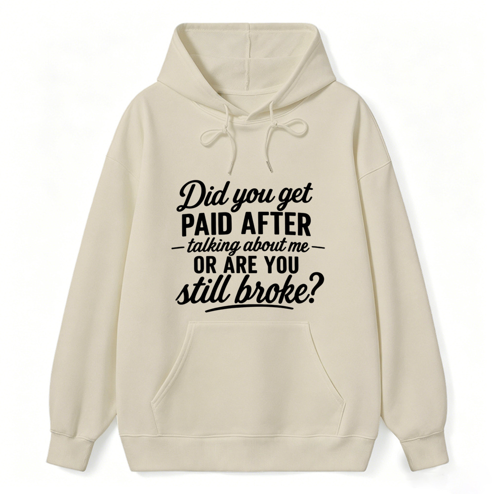Did You Get Paid After Talking About Me Sarcastic Graphic hoodie