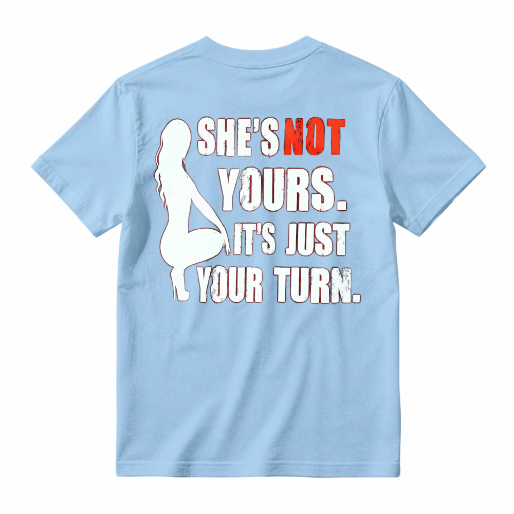 She Is Not Yours Its Just Your Turn Silhouette Graphic T-shirt