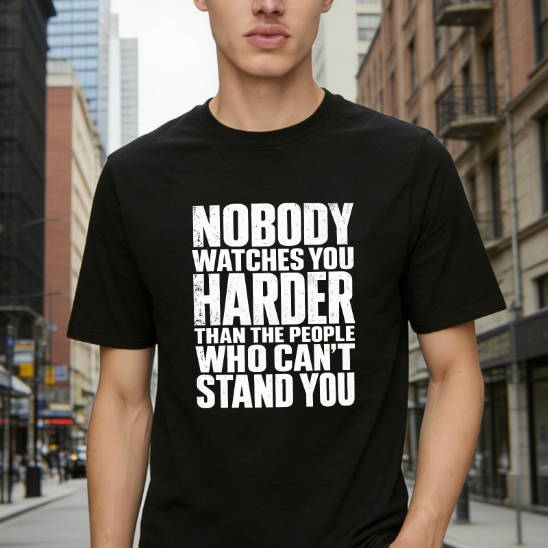 Nobody Watches You Harder Than The People Who Can't Stand You Funny Quote Unisex Classic T-shirt