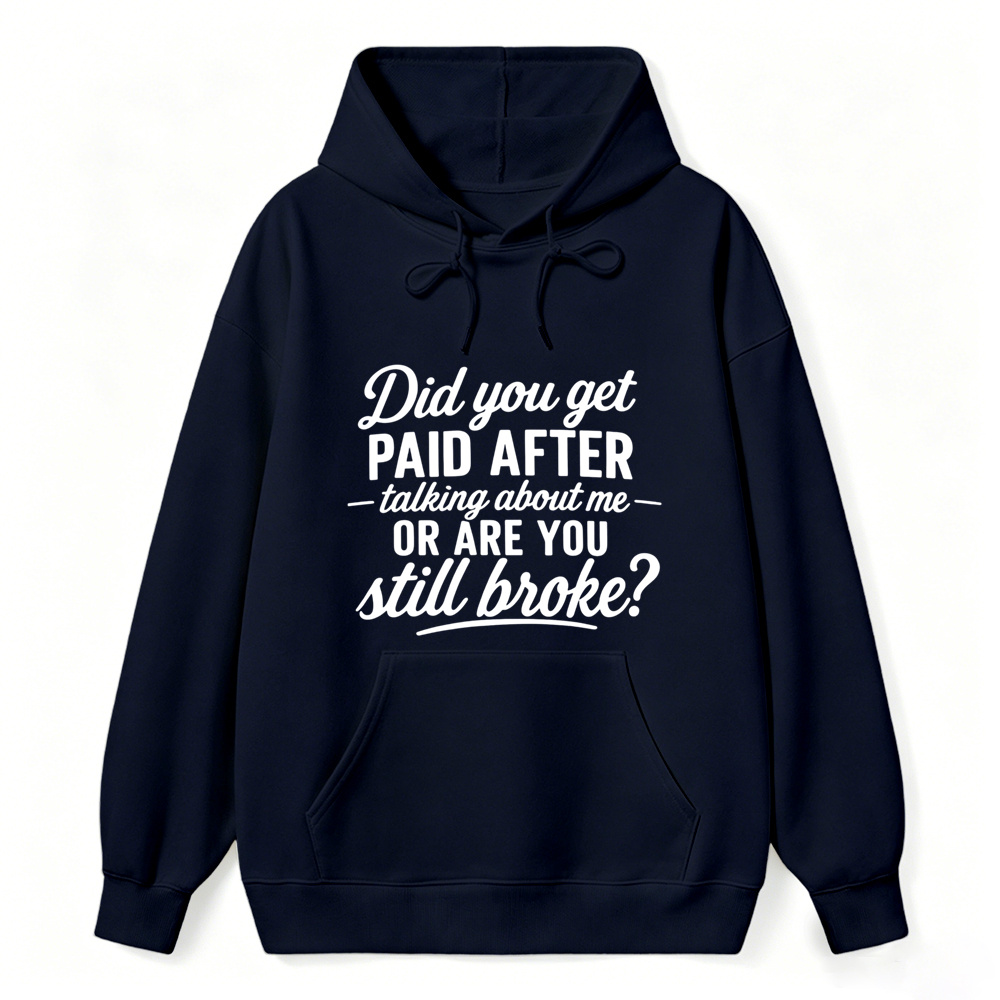 Did You Get Paid After Talking About Me Sarcastic Graphic hoodie