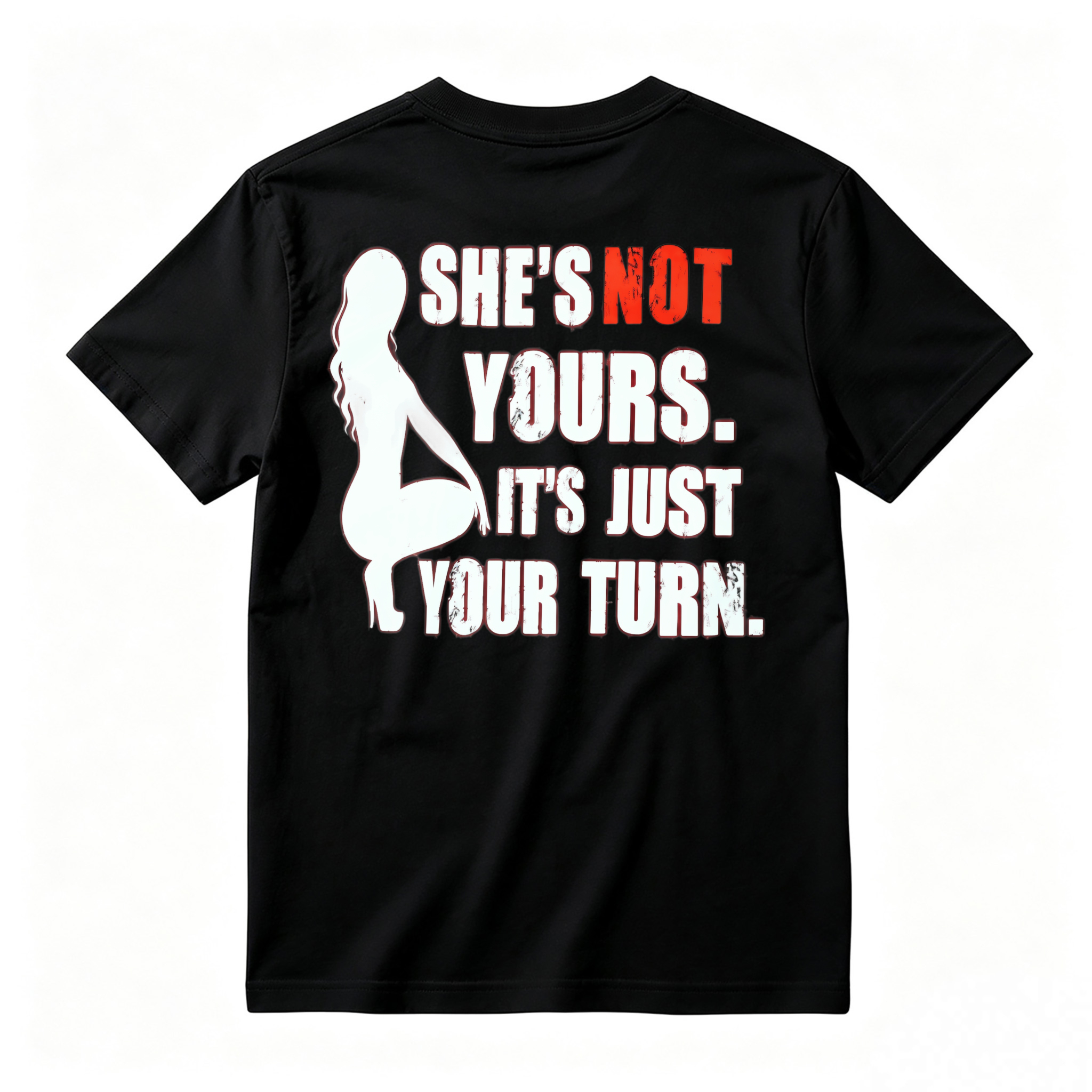 She Is Not Yours Its Just Your Turn Silhouette Graphic T-shirt