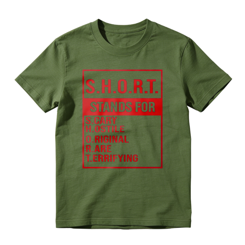 S.H.O.R.T. Stands For Scary Hostile Original Are Terrifying Funny Acronym Definition Graphic Unisex Classic T-shirt