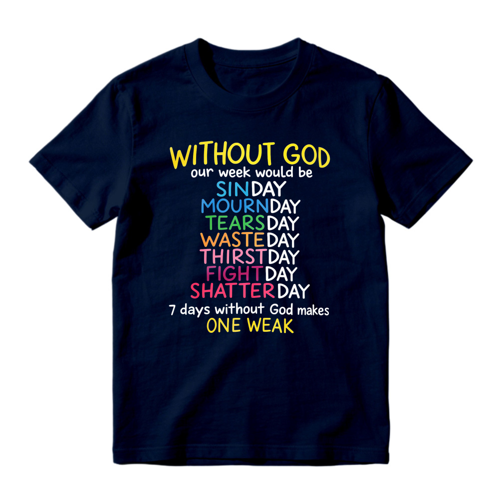 Without God Our Week Would Be One Weak Funny Religious Wordplay Unisex Classic T-shirt