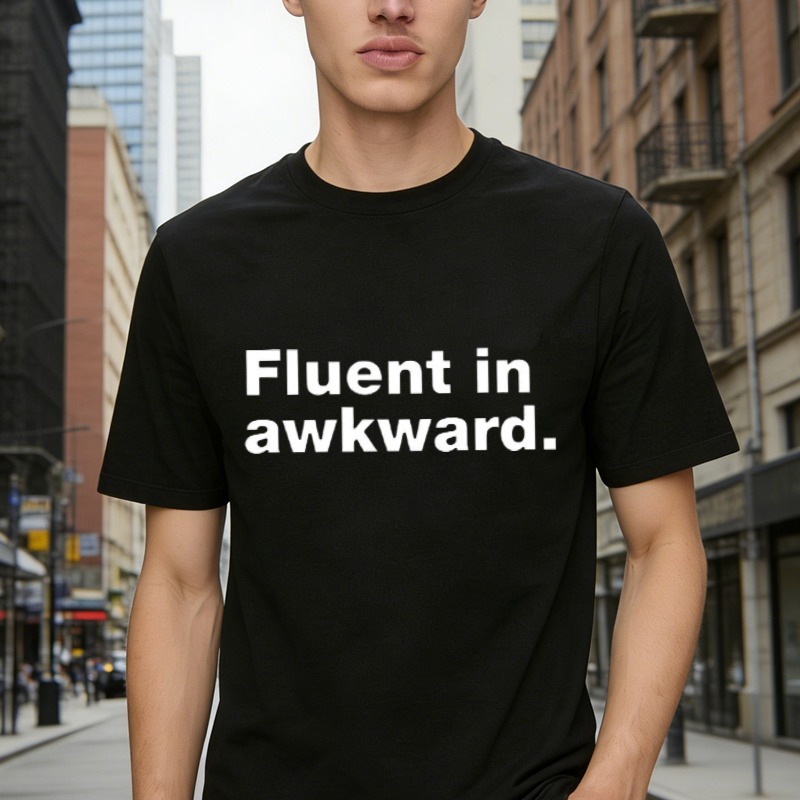 Fluent In Awkward Funny Quote Graphic T-shirt