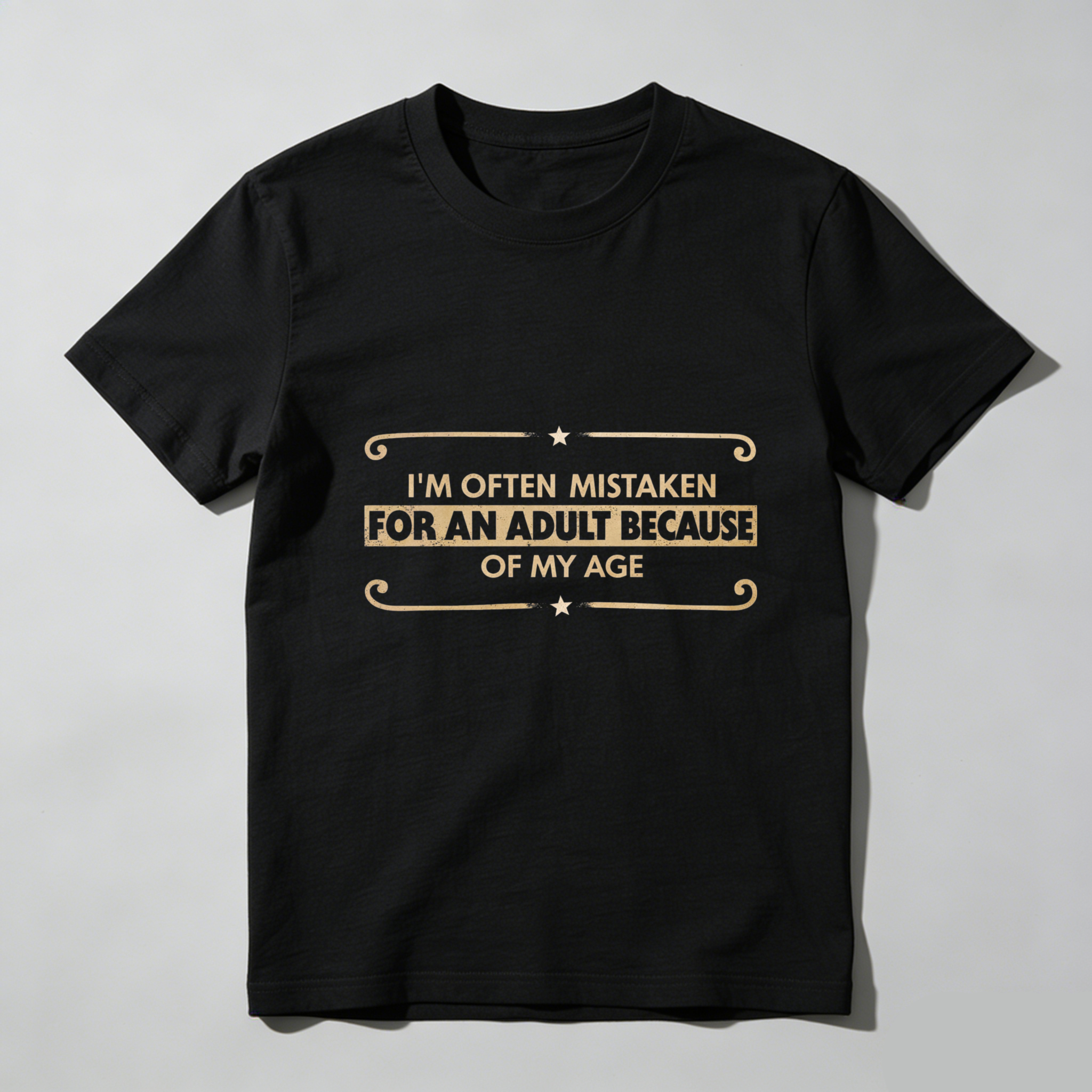 TEECURENTI Am Often Mistaken For An Adult Because Of My Age T Shirt Funny Humorous Statement Black Cotton Tee For Men Women Unisex Gift Idea-TeeCurent