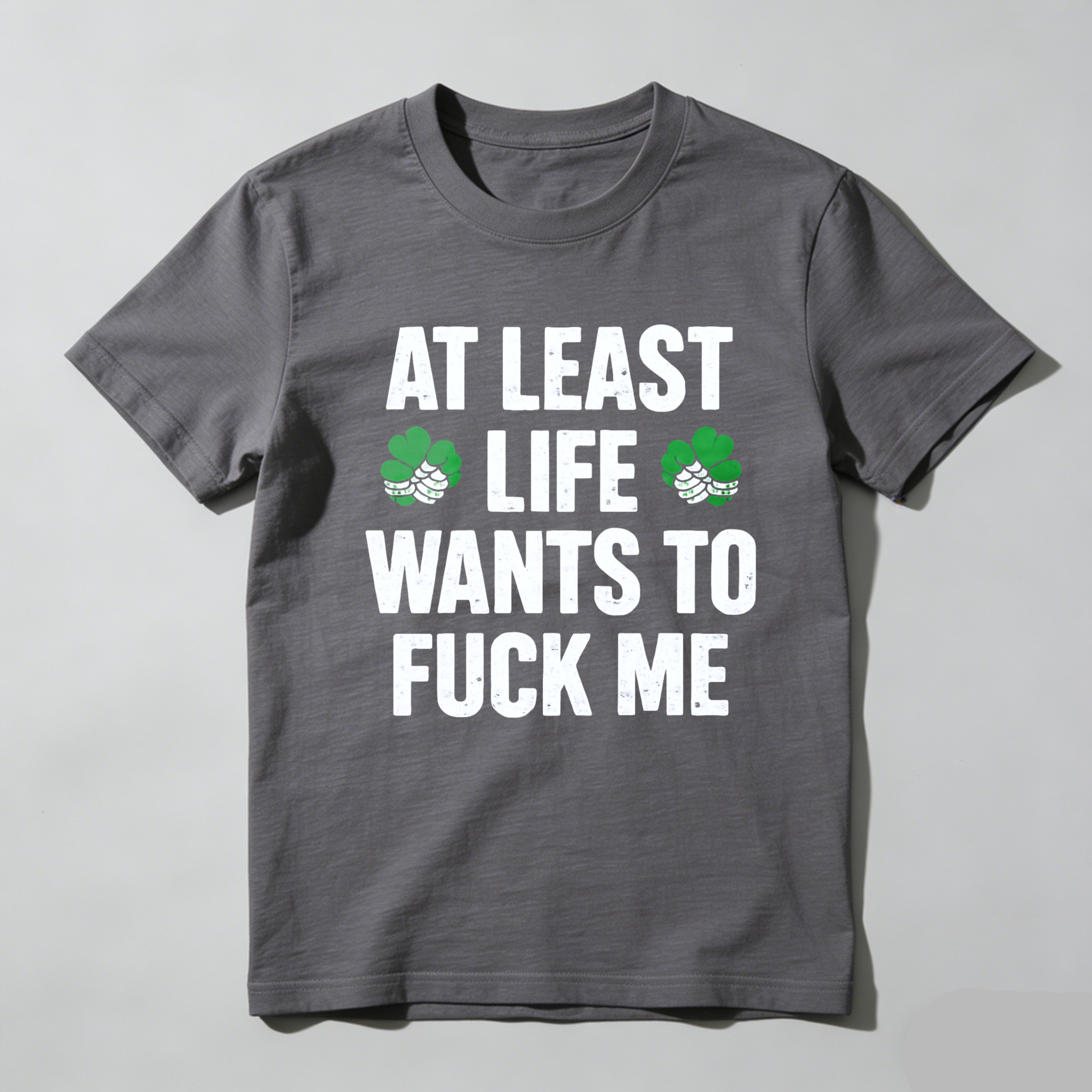TEECURENT St. Patrick's Day Funny T-Shirt for Men Women, At Least Life Wants To F Me Shamrock Graphic Tee, Irish Humor Novelty Gift Top