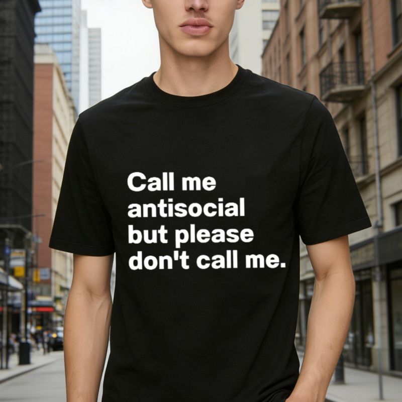 Call Me Antisocial But Please Dont Call Me Funny Quote Graphic T-shirt
