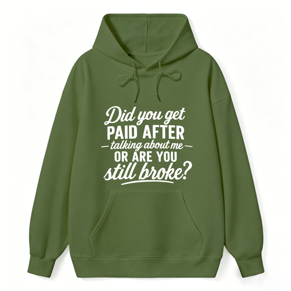 Did You Get Paid After Talking About Me Sarcastic Graphic hoodie