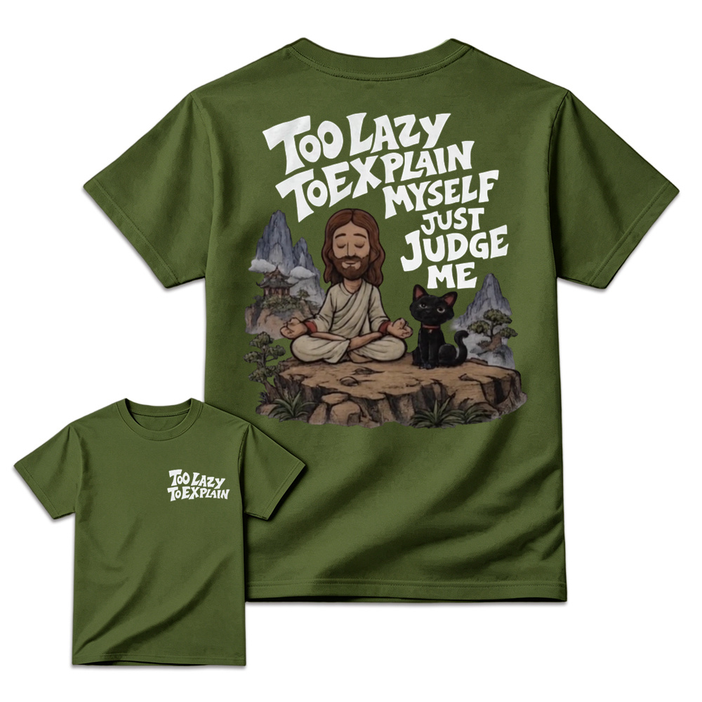 "Too Lazy To Explain Myself Just Judge Me" Meditation Graphic Tee