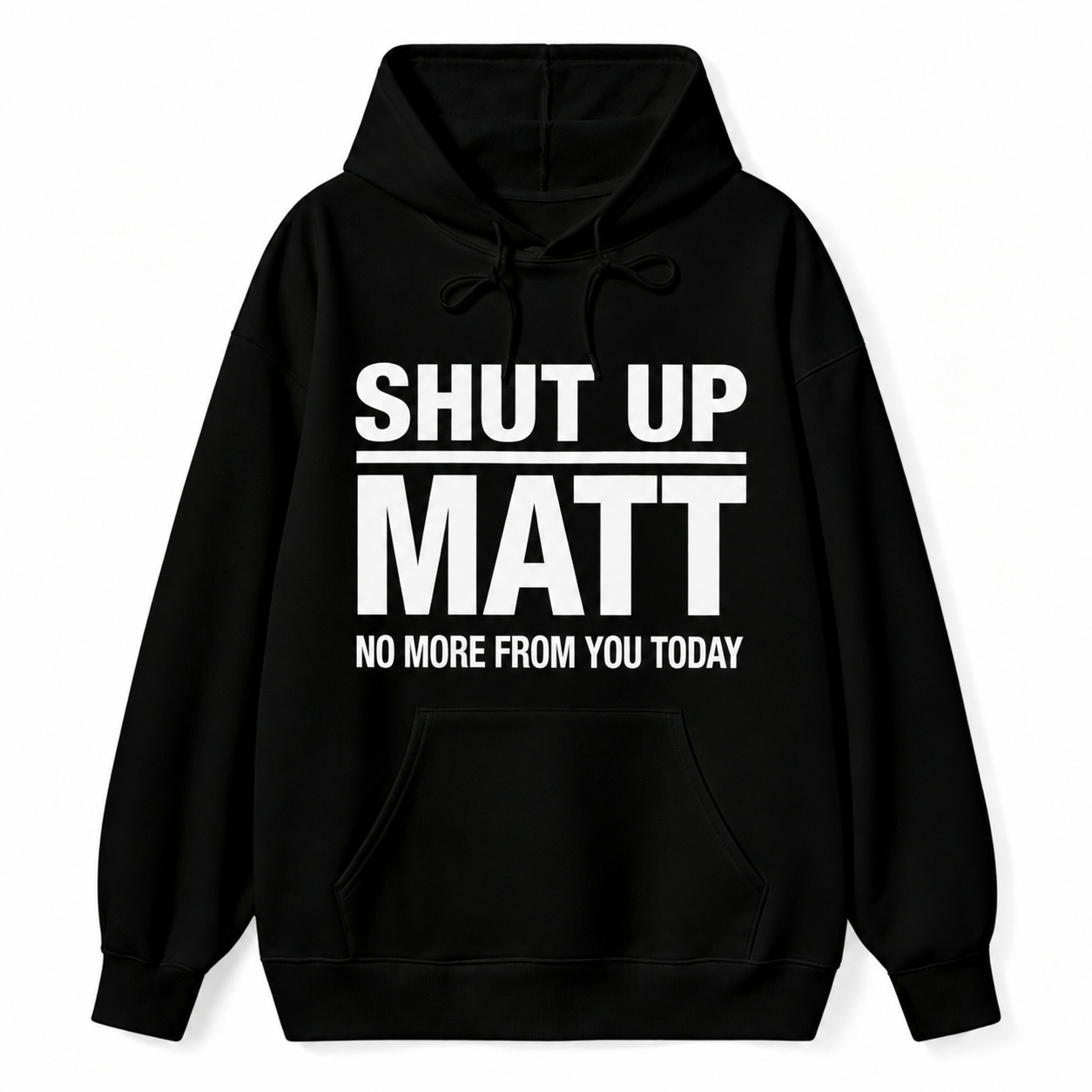 Shut Up Matt Sarcastic Meme Graphic hoodie