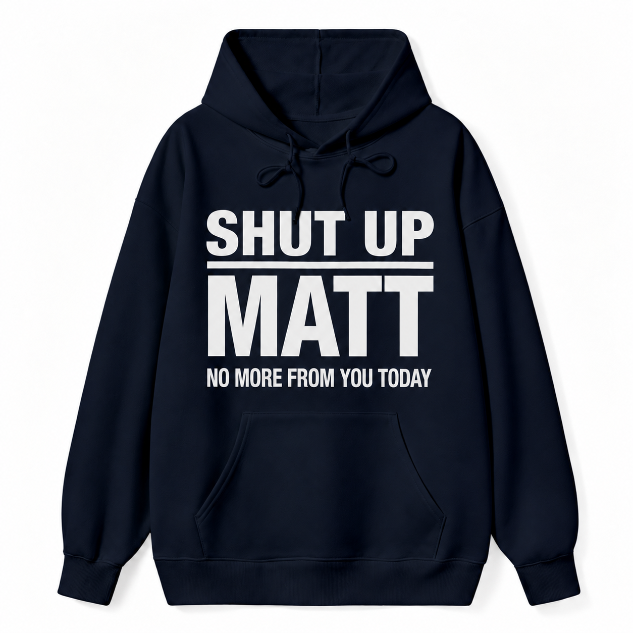 Shut Up Matt Sarcastic Meme Graphic hoodie
