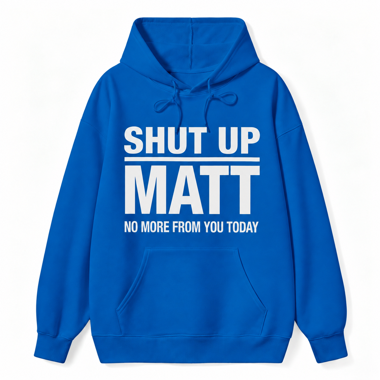 Shut Up Matt Sarcastic Meme Graphic hoodie