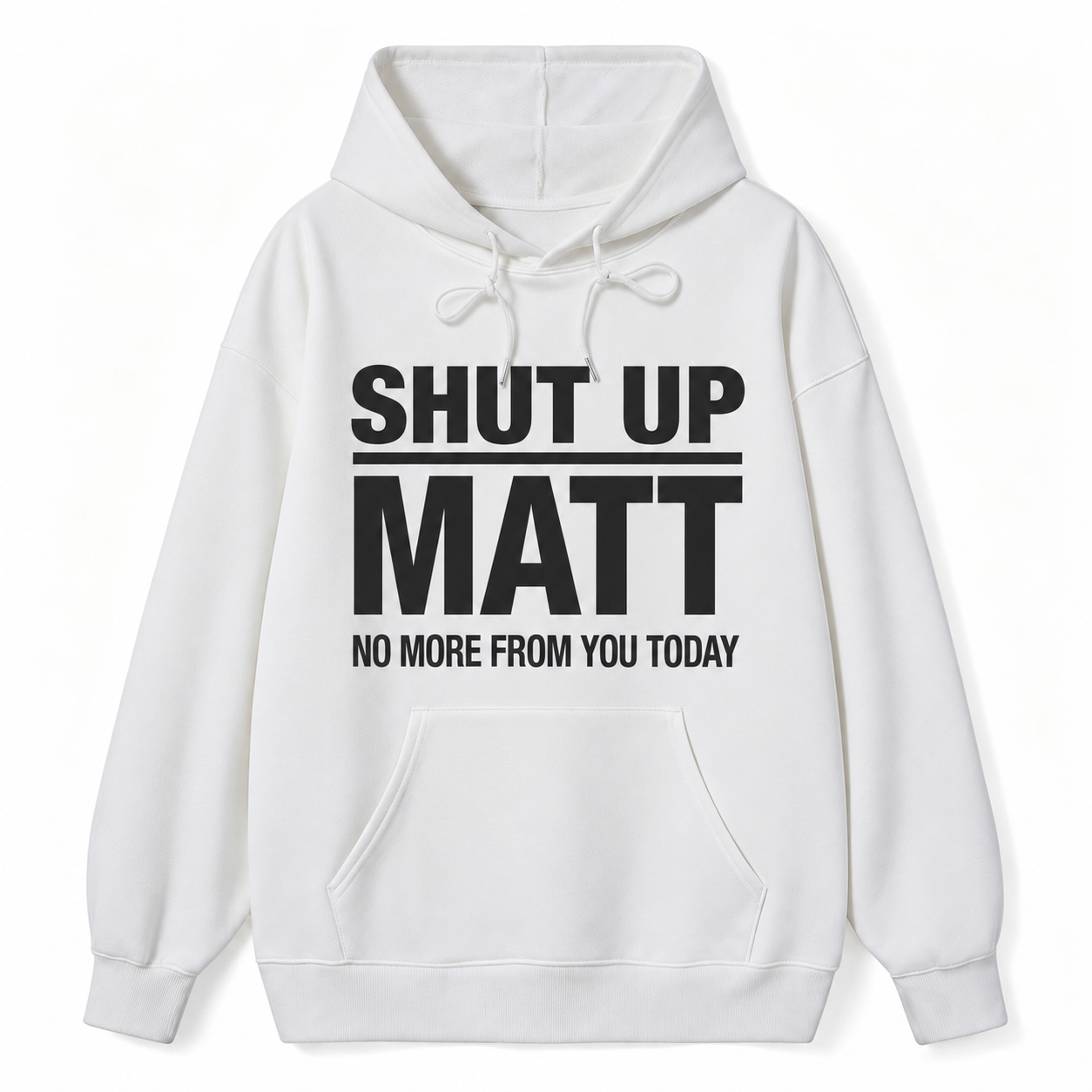 Shut Up Matt Sarcastic Meme Graphic hoodie