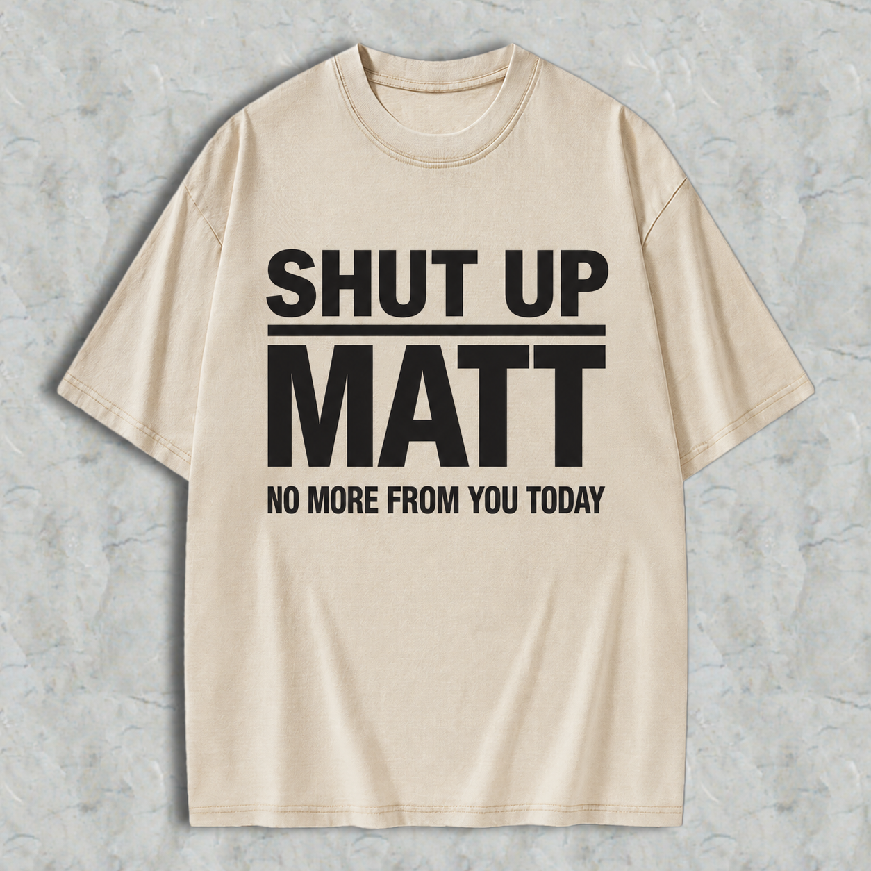 Shut Up Matt Sarcastic Meme Graphic Washed T-shirt